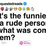 [FULL STORY] What_s the funniest way a rude person got what was coming to them
