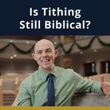 Ep.96 - Is Tithing Only an Old Testament Law? What the Bible Really Says