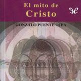El mito de Cristo - Gonzalo Puente Ojea
