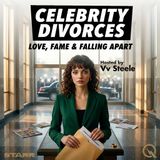 Celebrity Divorces - Uncover the breakups that shook Hollywood with Vv Steele