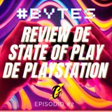 Bytes #2 Review del State of play de PlayStation