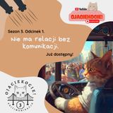 S3E1 - Nie ma relacji bez komunikacji.