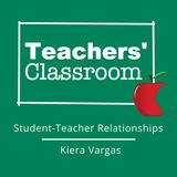 Building Student-Teacher Relationships with Kiera Vargas