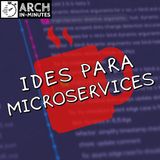 Qual é a melhor IDE para Microservices?