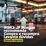 IRB (IRBR3): JP Morgan recomenda compra e recompra de ações levanta dúvidas