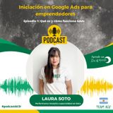 Iniciación a google ads para emprendedores EP1 🤓 con Laura Soto