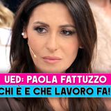 Uomini E Donne, Paola Fatuzzo: Chi E' E Che Lavoro Fa!