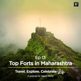 Ep 13: Top Forts in Maharashtra