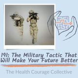 191: The Military Tactic That Will Make Your Future Better