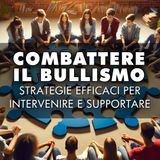 Combattere il Bullismo: Strategie Efficaci per Intervenire e Supportare!