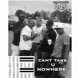 Episode 245 "Cant Take U Nowhere!"