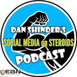 Social Media on Steroids with Dan Shinder