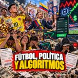 Fútbol Política y Algoritmos