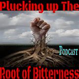 Plucking Up the Root of Bitterness