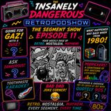 THE INSANELY DANGEROUS RETRO SEGMENT SHOW EP 11
