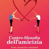 Simonetta Tassinari "Contro filosofia dell'amicizia"