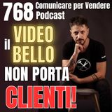 768 - il Video BELLO non porta Clienti!