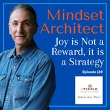 Joy is Not a Reward, it is a Strategy