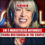 Chi È Mariateresa Antonucci, La Figura Misteriosa Di The Couple!