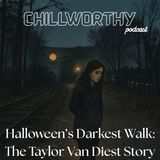 Halloween’s Darkest Walk: The Taylor Van Diest Story