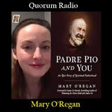 Quorum Radio Mary O'Regan on St. Padre Pio and You Part I