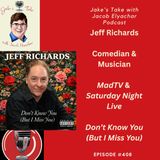 Jeff Richards TALKS ‘MadTV,’ ‘SNL’ & ‘Don’t Know You’ | JTWJE EP. 408