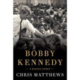 Chris Matthews Boby Kennedy A Raging Spirit