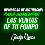 Que Dinamicas puedes ocupar para Motivar a tu equipo de Ventas / Gladys Ramos