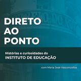 Histórias e curiosidades do INSTITUTO DE EDUCAÇÃO