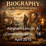 Abraham Lincoln A Commemoration 15 April 2015 - Various
