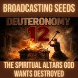 The Spiritual Altars God Wants DESTROYED | Deuteronomy 12