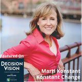 Decision Vision Episode 132: Should I Experiment with My Business? – An Interview with Marti Konstant, Konstant Change