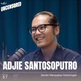 Lika-Liku Perjalanan Menemukan Diri ft. Adjie Santosoputro - Uncensored with Andini Effendi ep.57