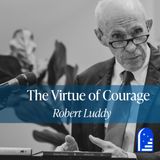 The Virtue of Courage from Robert Luddy