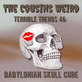 Terrible Trends 46: Babylonian Skull Cure