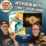 Episode 271: Interview W/ DC's Jeremy Adams