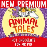 NEW PREMIUM TRAILER: Hot Chocolate For Mr Pig