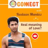 Ruslaan Mumtaz & Himanshu Malhotra - Real meaning of Love