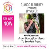 From Dancefloor Beats to Smoked Treats | JP SiLVER on KindaCreative with Django Flaherty
