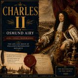 Charles II by Osmund Airy | Classic Royal Biography Audiobook of Restoration England Part 2
