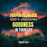 Prayer to Unlock God's Unending Goodness in Your Life