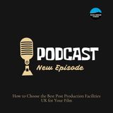 How to Choose the Best Post Production Facilities UK for Your Film