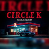 11 Circle K Horror Stories That Will Keep You Awake | True Horror Audiobook