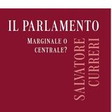 Salvatore Curreri "Il Parlamento. Marginale o centrale?"