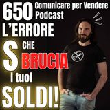 650 - L'Errore S che Brucia i tuoi Soldi!