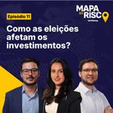 Mapa de Risco #11: Como se proteger da volatidade em ano eleitoral?