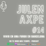 #14 Julen Axpe | Vivir en una furgo en Barcelona