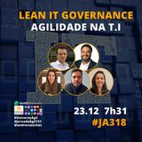 #JornadaAgil731 E318 #OrganizacoesAgeis LEAN IT GOVERNANCE: AGILIDADE NA T.I