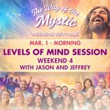 The Way of the Mystic Online Revival Weekend 4 - Levels of Mind with Jason and Jeffrey