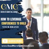 3 Ways To Leverage Conference Speaking To Grow Your Brand